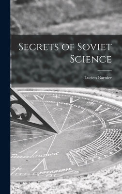 Secrets of Soviet Science by Barnier, Lucien
