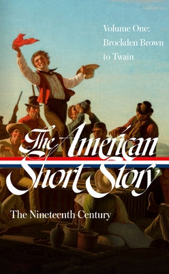 The American Short Story: The Nineteenth Century, Volume 1 (Loa #394) by Stauffer, John