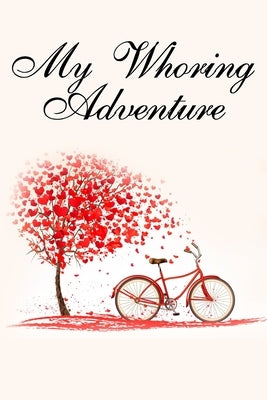 My Whoring Adventure: Funny valentine gift password keeper for couples lovers friends families girlfriends boyfriends and besties - perfect by Burnette, Jerrod