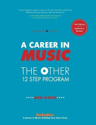 A Career in Music: The Other 12 Step Program by D'Eith, Bob