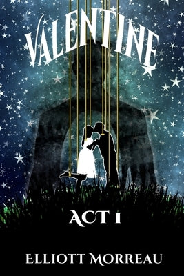 Valentine: Act I of II by Morreau, Elliott Marshall