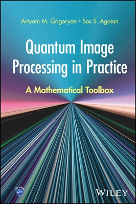 Quantum Image Processing in Practice by Grigoryan, Artyom M.