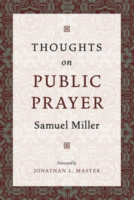Thoughts on Public Prayer by Miller, Samuel