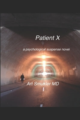 Patient X: a psychological suspense novel by Smukler, Art