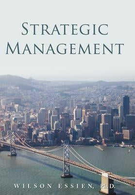 Strategic Management by Essien, Wilson I. B.
