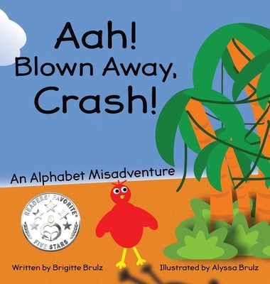Aah! Blown Away, Crash!: An Alphabet Misadventure by Brulz, Brigitte