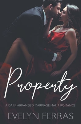 Property: A Dark Arranged Marriage Mafia Romance by Ferras, Evelyn