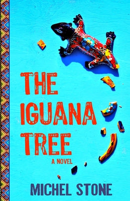 The Iguana Tree by Stone, Michel
