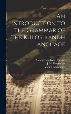 An Introduction to the Grammar of the Kui or Kandh Language by Letchmajee, Lingum