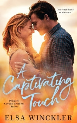 A Captivating Touch: Prequel: Cavallo Brothers Series by Winckler, Elsa