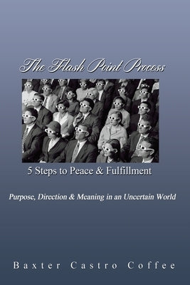 The Flash Point Process: 5 Steps to Peace & Fulfillment by Coffee, Baxter Castro