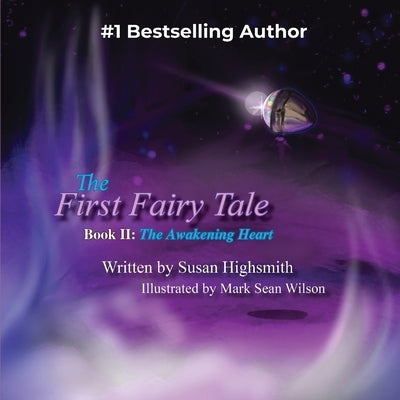 The First Fairy Tale: The Awakening Heart by Highsmith, Susan