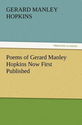 Poems of Gerard Manley Hopkins Now First Published by Hopkins, Gerard Manley
