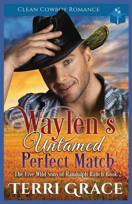Waylen's Untamed Perfect Match by Grace, Terri