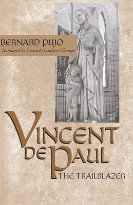 Vincent de Paul, the Trailblazer by Pujo, Bernard