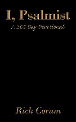 I, Psalmist: A 365 Day Devotional by Corum, Rick