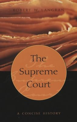 The Supreme Court: A Concise History by Schultz, David A.