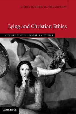 Lying and Christian Ethics by Tollefsen, Christopher O.