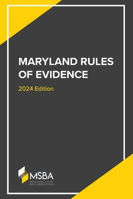 The Maryland Rules of Evidence by Staff, Msba