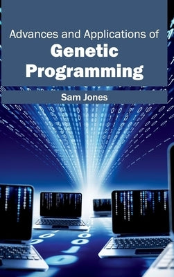 Advances and Applications of Genetic Programming by Jones, Sam