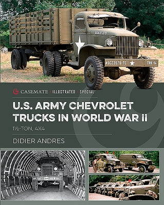 U.S. Army Chevrolet Trucks in World War II: 1 1/2 Ton, 4x4 by Andres, Didier