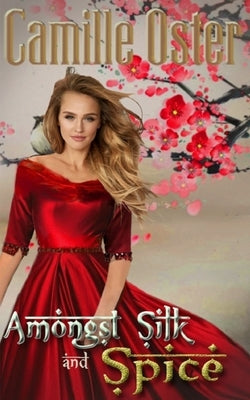 Amongst Silk and Spice by Oster, Camille