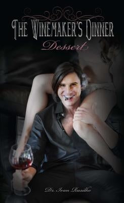 The Winemaker's Dinner: Dessert by Rusilko, Ivan