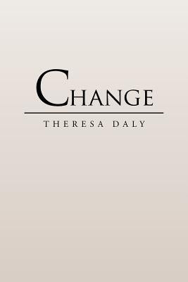Change by Daly, Theresa