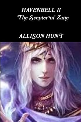 Havenbell 2 - The Scepter of Zane (Paperback) Allison Hunt by Hunt, Allison