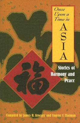 Once Upon a Time in Asia: Stories of Harmony and Peace by Kroeger, James