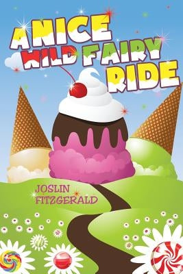 A Nice Wild Fairy Ride by Fitzgerald, Joslin