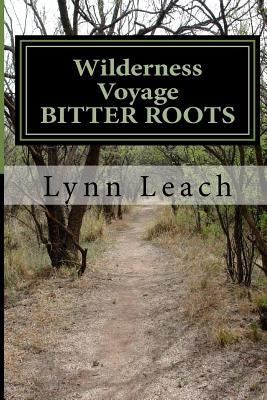 Wilderness Voyage BITTER ROOTS: A 40 day devotional guide for spiritual breakthrough by Leach, Lynn