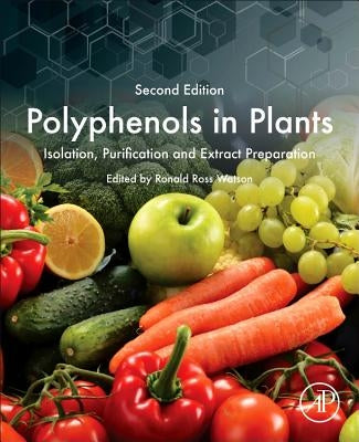 Polyphenols in Plants: Isolation, Purification and Extract Preparation by Watson, Ronald Ross