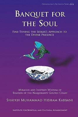 Banquet for the Soul by Kabbani, Shaykh Muhammad Hisham
