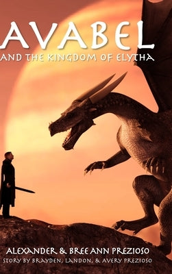 Avabel and the Kingdom of Elytha by Prezioso, Alexander
