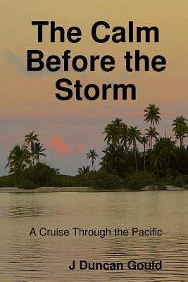 The Calm Before the Storm by Gould, J. Duncan