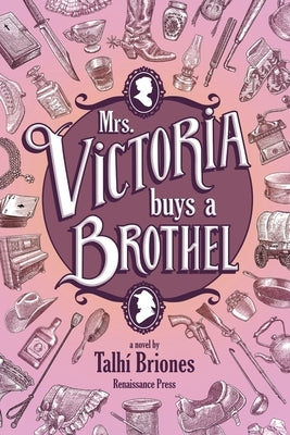 Mrs. Victoria Buys a Brothel by Briones, Talhi