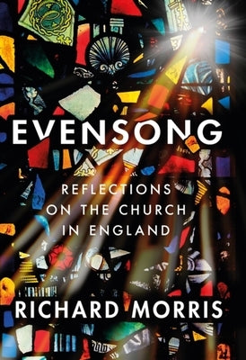 Evensong: Lives, Finds and Reflections on the Church in England by Morris, Richard