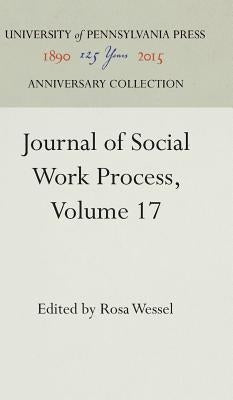 Journal of Social Work Process, Volume 17 by Wessel, Rosa