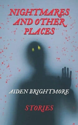 Nightmares And Other Places by Brightmore, Aiden