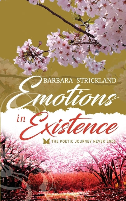 Emotions in Existence: The poetic journey never ends by Strickland, Barbara