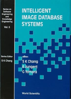 Intelligent Image Database Systems by Chang, Shi-Kuo