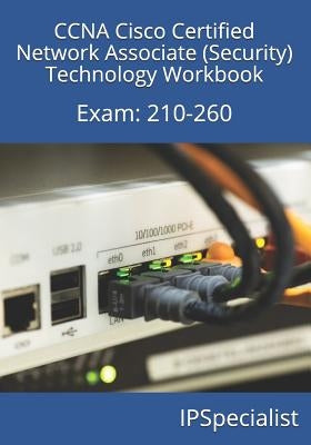 CCNA Cisco Certified Network Associate (Security) Technology Workbook: Exam: 210-260 by Specialist, Ip