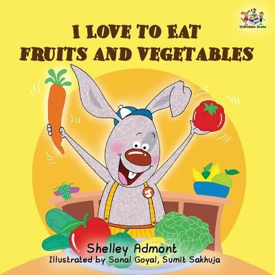 I love to eat fruits and vegetables by Admont, Shelley