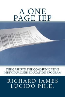 A One Page IEP: The Case for the Communicative Individualized Education Program by Lucido, Richard James