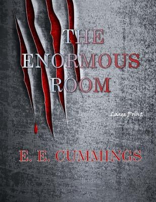 The Enormous Room: Large Print by Cummings, E. E.