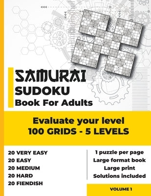 Samurai Sudoku Book for Adults: Evaluate your level with 100 grids of 5 difficulty levels - Very easy - Easy - Medium - Hard - Fiendish and Diabolical by Publishing, Kezaco