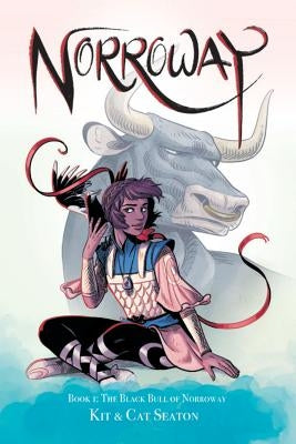 Norroway Book 1: The Black Bull of Norroway by Seaton, Cat