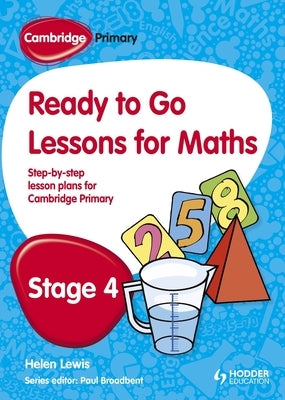 Cambridge Primary Ready to Go Lessons for Mathematics Stage 4 by Broadbent, Paul