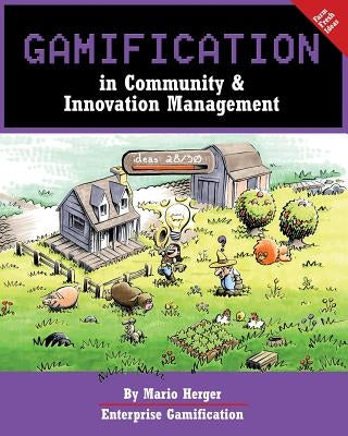 Gamification in Community & Innovation Management by Herger, Mario